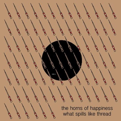 The Horns Of Happiness- What Spills Like Thread ( Vinyl )