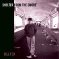 Bill Fox- Shelter From The Smoke ( Vinyl )