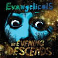 Evangelicals- The Evening Descends ( Vinyl )