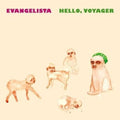 Evangelista- Hello, Voyager ( Vinyl )