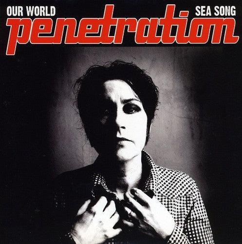 Penetration- Our World/Sea Song ( Vinyl )