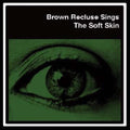 Brown Recluse- Soft Skin [EP] [Download Card] ( Vinyl )