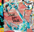 Still Life Still- Girls Come Too ( Vinyl )