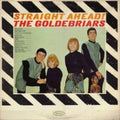 The Goldebriars- Straight Ahead ( Vinyl )