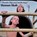 Human Skab- Thunder Hips and Saddle Bags ( Vinyl )