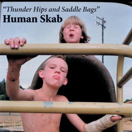Human Skab- Thunder Hips and Saddle Bags ( Vinyl )