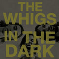 The Whigs- In The Dark [Vinyl] ( Vinyl )