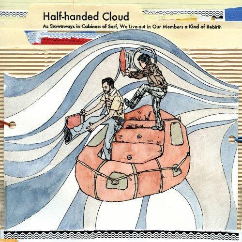 Half-Handed Cloud- Stowaways In Cabinets Of Surf, We Live-out In Our Members Of Kind Rebirth ( Vinyl )
