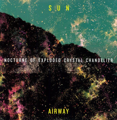 Sun Airway- Nocturne of Exploded Crystal Chandelier ( Vinyl )
