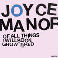 Joyce Manor- Of All Things I Will Soon Grow Tired ( Vinyl )