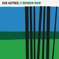 Eux Autres- Broken Bow ( Vinyl )