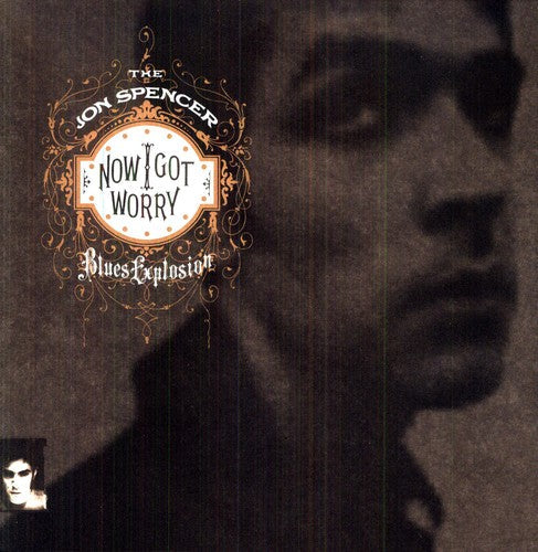 The Jon Spencer Blues Explosion- Now I Got Worry ( Vinyl )