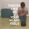 Thieves Like Us- Your Heart Feels ( Vinyl )
