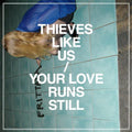 Thieves Like Us- Your Love Runs Still ( Vinyl )