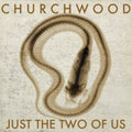 Churchwood- Just the Two of Us ( Vinyl )