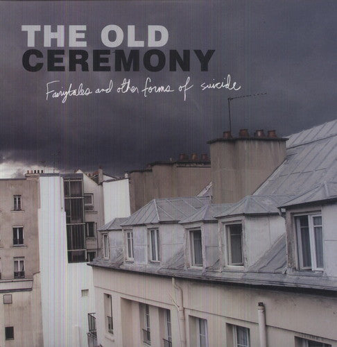 The Old Ceremony- Fairytales and Other Forms Of Suicide ( Vinyl )