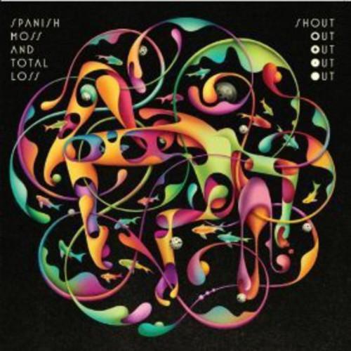 Shout Out Out Out Out- Spanish Moss and Total Loss ( Vinyl )