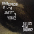 Natural Snow Buildings- Night Coercion Into the Company of Witches ( Vinyl )