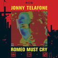 Jonny Telafone- ROMEO MUST CRY ( Vinyl )
