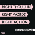 Franz Ferdinand- Right Thoughts, Right Words, Right Action ( Vinyl )