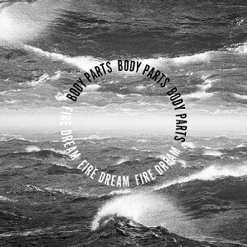 Body Parts- Fire Dream ( Vinyl )
