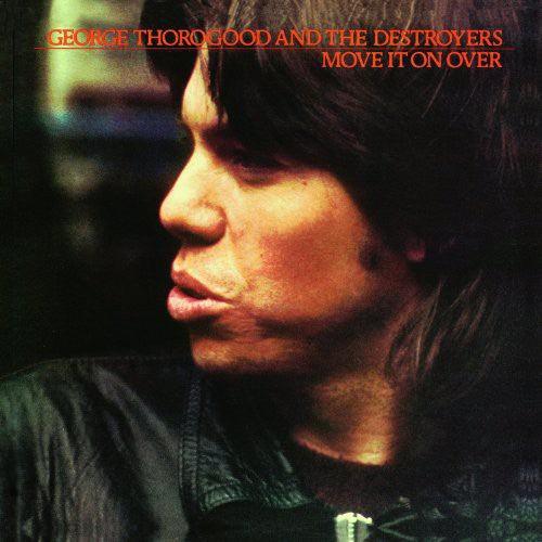 George Thorogood- Move It on Over ( Vinyl )