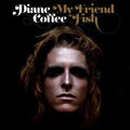 Diane Coffee- My Friend Fish [Vinyl] ( Vinyl )