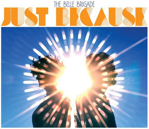 The Belle Brigade- Just Because [Vinyl] ( Vinyl )