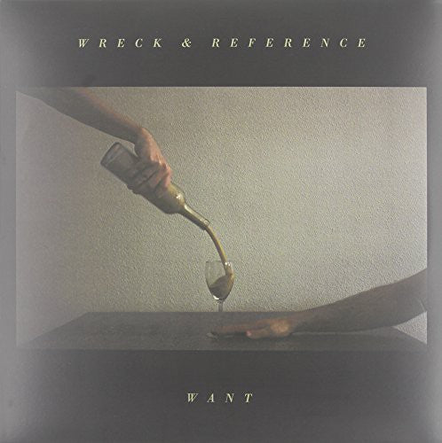 Wreck & Reference- Want ( Vinyl )