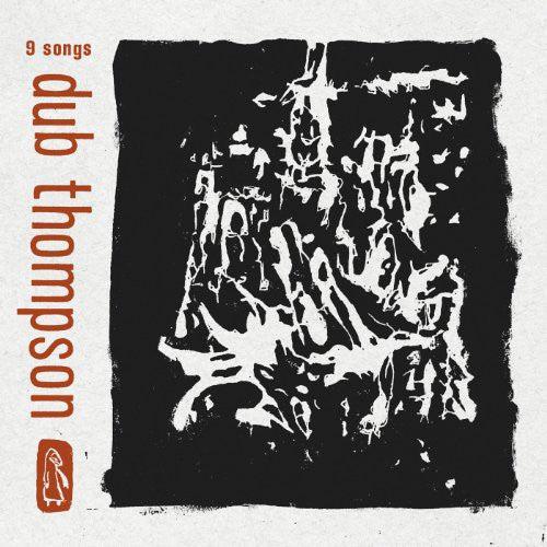 Dub Thompson- 9 Songs ( Vinyl )