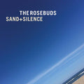 Rosebuds- Sand & Silence ( Vinyl )