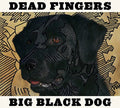 Dead Fingers- Big Black Dog [Download Included] ( Vinyl )