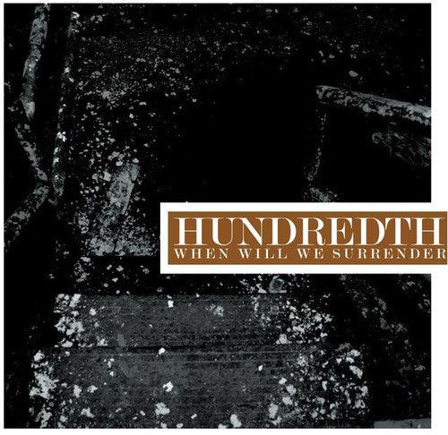 Hundredth- When Will We Surrender ( Vinyl )