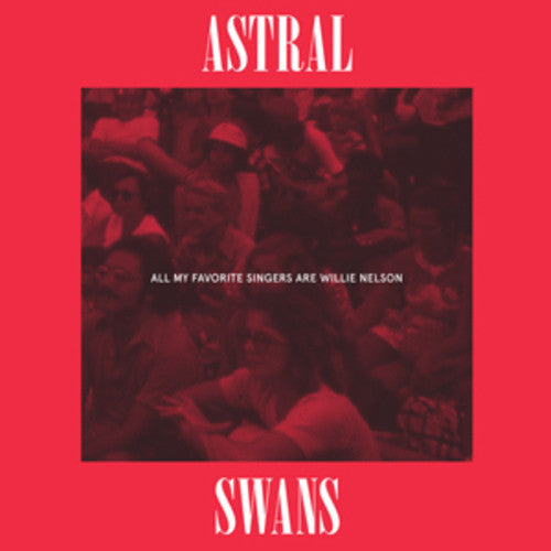 Astral Swans- All My Favorite Singers Are Willie Nelson [Vinyl] ( Vinyl )