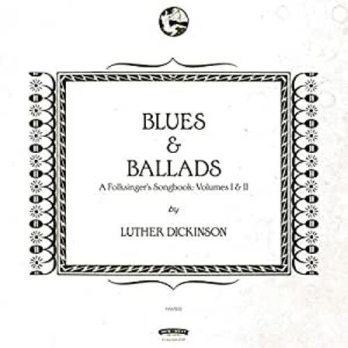 Luther Dickinson- Blues & Ballads (A Folksinger's Songbook) Volumes I & II ( Vinyl )
