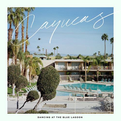 Cayucas- Dancing at the Blue Lagoon ( Vinyl )