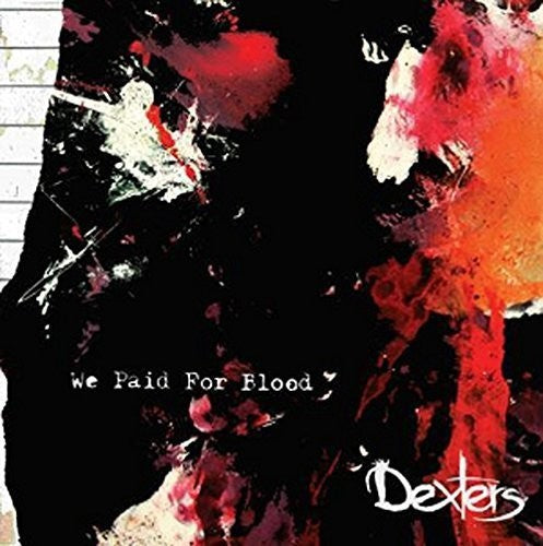 Dexters- We Paid for Blood ( Vinyl )