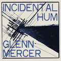 Glenn Mercer- Incidental Hum [Vinyl] ( Vinyl )