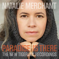 Natalie Merchant- Paradise Is There: The New Tigerlily Recordings ( Vinyl )