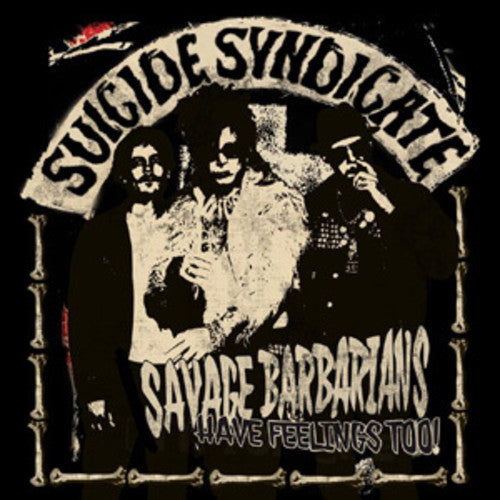 Suicide Syndicate- Savage Barbarians... Have Feelings Too! ( Vinyl )