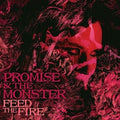 Promise & Monster- Feed the Fire ( Vinyl )