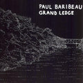 Paul Baribeau- Grand Ledge ( Vinyl )