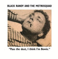 Black Randy The Metro Squad- Pass the Dust I Think I'm Bowie ( Vinyl )