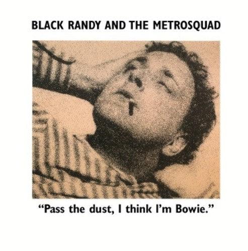 Black Randy The Metro Squad- Pass the Dust I Think I'm Bowie ( Vinyl )