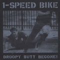 One-Speed Bike- Droopy Butt Begone! ( Vinyl )
