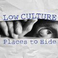 Low Culture- Places To Hide ( Vinyl )