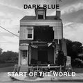 Dark Blue- Start Of The World ( Vinyl )