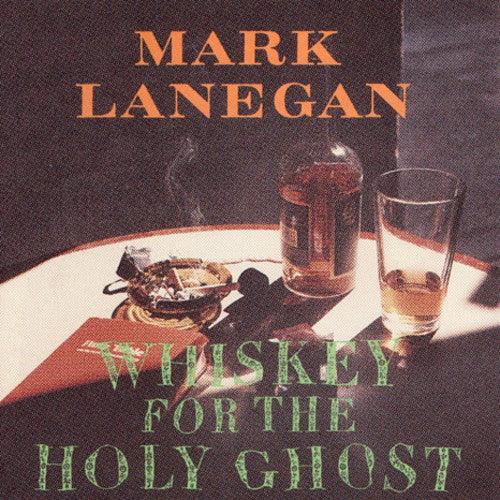 Mark Lanegan- Whiskey For The Holy Ghost ( Vinyl )