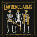 The Lawrence Arms- We Are The Champions Of The World ( Vinyl )