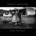 Jackie Bristow- Shot Of Gold ( Vinyl )
